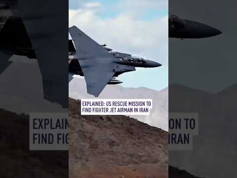 Explained: US rescue mission to find fighter jet airman in Iran