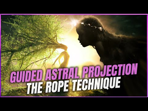 Guided Astral Projection: Enter The Astral Realm With The Rope Technique
