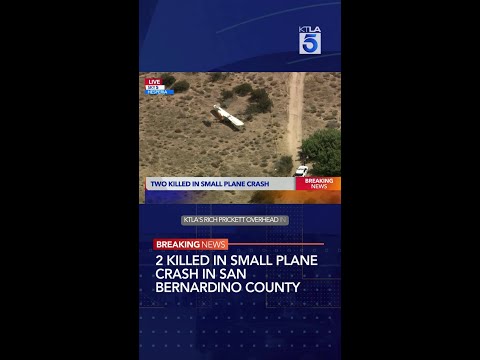 2 killed in small plane crash in San Bernardino County