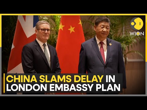 China Accuses UK Of Lacking Credibility And Ethics, UK Cites Internal Delays On Embassy Decision