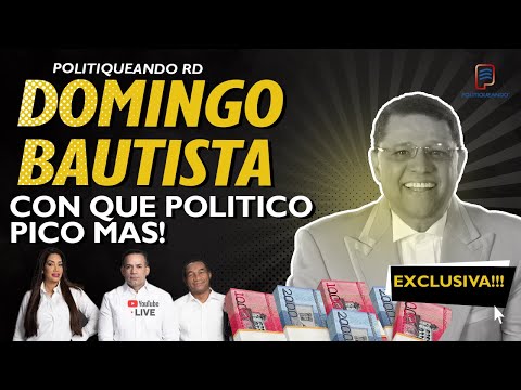 DOMINGO BAUTISTA REVELA EL POLITICO CON CUAL PICO MAS EN POLITIQUEANDO RD