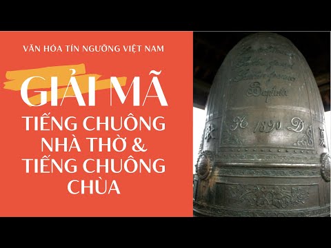 Giải mã tiếng chuông Nhà thờ và tiếng chuông Chùa | Văn hóa Tín ngưỡng Việt Nam