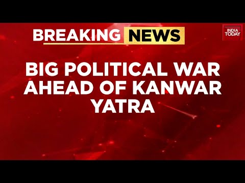 Kanwar Yatra 2025: Big Political War Ahead Of Kanwar Yatra | India Today