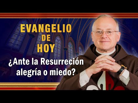 Evangelio de hoy - Lunes 18 de Abril - ¿Ante la Resurrección, ¿alegría o miedo? #Evangeliodehoy