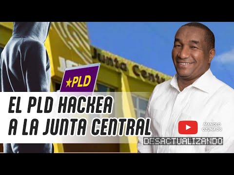 DESACTUALIZANDO - EL PLD HACKEA A LA JUNTA CENTRAL