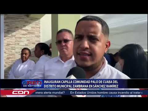 Inauguran capilla comunidad en Palo de Cuaba del distrito Zambrana en Sánchez Ramírez