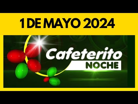 Resultado del CAFETERITO NOCHE del MIERCOLES FESTIVO 1 de MAYO de 2024  (Numero ganador)
