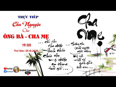 Trực tiếp: Gia đình cầu nguyện "Cầu cho Ông bà cha mẹ" lúc 19giờ30' ngày 03/10/2025