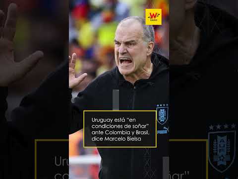 Uruguay está en condiciones de soñar ante Colombia: Marcelo Bielsa