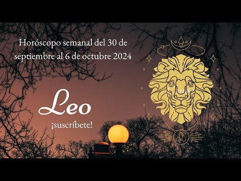 Leo Horóscopo semanal del 30 de septiembre al 6 de octubre 2024