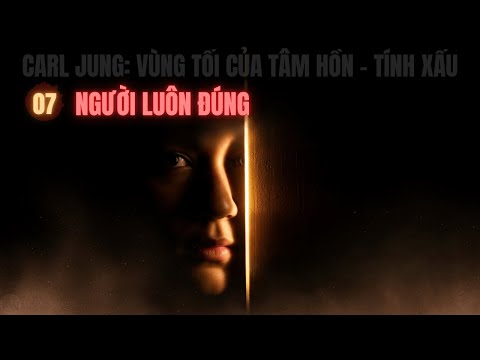 Khi “Luôn Đúng” Trở Thành Nhà Tù Của Tâm Hồn | Carl Jung & Người Luôn Đúng