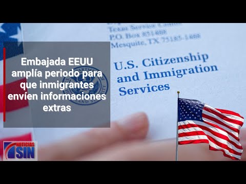 Embajada EEUU amplía periodo de 60 días para que solicitantes envíen informaciones extras