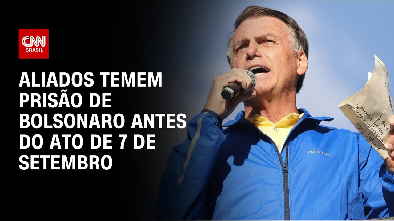 Aliados temem Bolsonaro preso antes de 7 de setembro | CNN ARENA