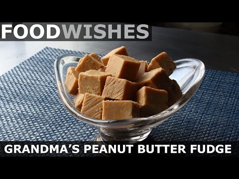 Grandma's Peanut Butter Fudge - Food Wishes