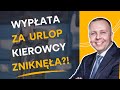 URLOP kierowcy - BRAK wynagrodzenia z dniwek