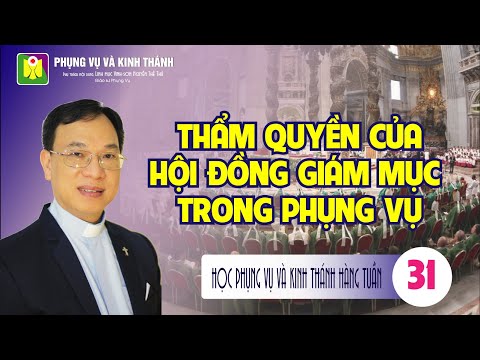 Bài số 31: THẨM QUYỀN CỦA HỘI ĐỒNG GIÁM MỤC TRONG VIỆC ĐIỀU HÀNH PHỤNG VỤ - Lm. Vinh Sơn Nguyễn Thế Thủ