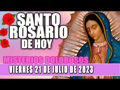 Santo Rosario De Hoy Viernes 21 De Julio de 2023 - Misterios Dolorosos