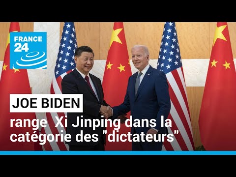 Joe Biden range Xi Jinping dans la catégorie des dictateurs • FRANCE 24