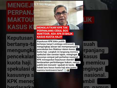 MENGEJUTKAN! KPK Tak Perpanjang Cekal Bos Maktour, Ada Apa di Balik Kasus Kuota Haji?