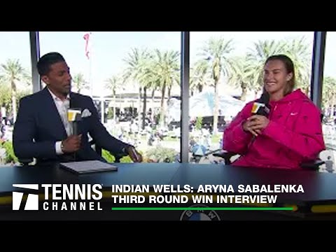 Aryna Sabalenka Discusses Embrace of Tough Challenges; Indian Wells 3R