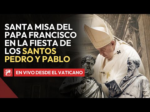 EN VIVO | Santa Misa del Papa Francisco en la Fiesta de los Santos Pedro y Pablo  | 29 Junio 2024