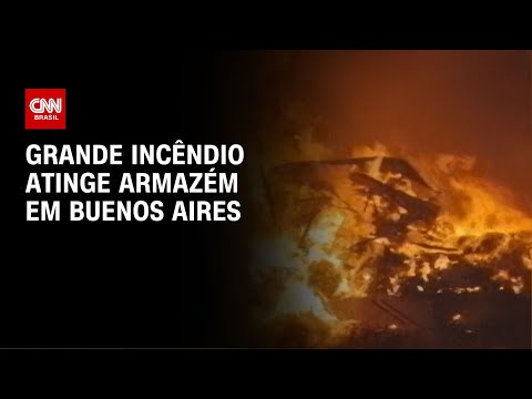 ​Grande incêndio atinge armazém em Buenos Aires | AGORA CNN