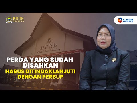 Bapemperda DPRD Cianjur Ungkap Proses Pembentukan Perda