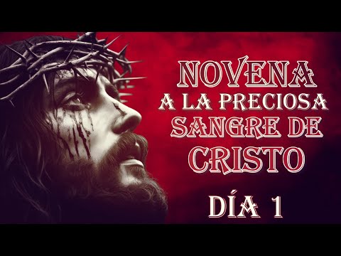 NOVENA A LA PRECIOSA SANGRE DE CRISTO DÍA 1