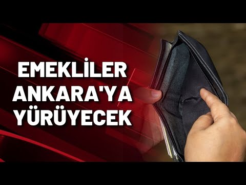 EMEKLİLER ANKARA'YA YÜRÜYECEK