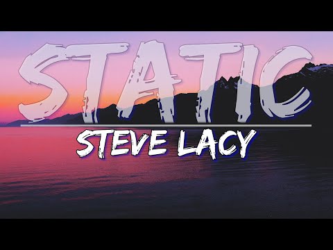 Steve Lacy - Static (Clean) (Lyrics) - Full Audio, 4k Rendered Video