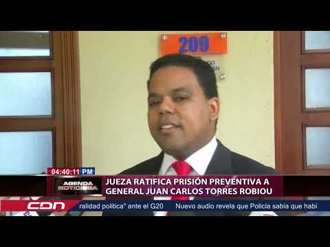 Jueza ratifica prisión preventiva a General Juan Carlos Torres Robiou