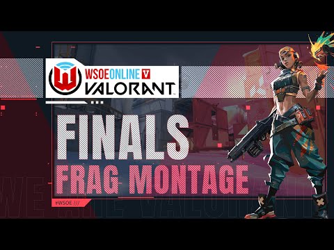 WSOE Online V: VALORANT - Finals Frag Montage