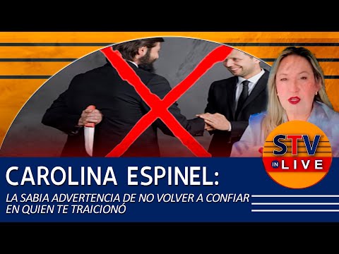 CAROLINA ESPINEL: LA SABIA ADVERTENCIA DE NO VOLVER A CONFIAR EN QUIEN TE TRAICIONÓ
