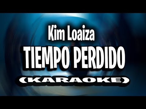 Kim Loaiza - TIEMPO PERDIDO (KARAOKE - INSTRUMENTAL)