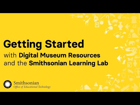 Getting Started: Digital Museum Resources and the Smithsonian Learning Lab (November 2, 2021)