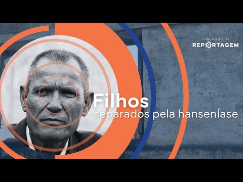 Caminhos da Reportagem | Filhos separados pela hanseníase