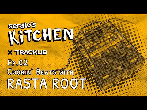 Serato's Kitchen x Tracklib | Live Beat making with Rasta Root Ep. 2