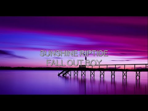 SUNSHINE RIPTIDE - FALL OUT BOY (Lyric Video)
