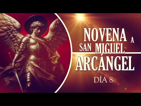 NOVENA A SAN MIGUEL ARCÁNGEL DÍA 8, 2024