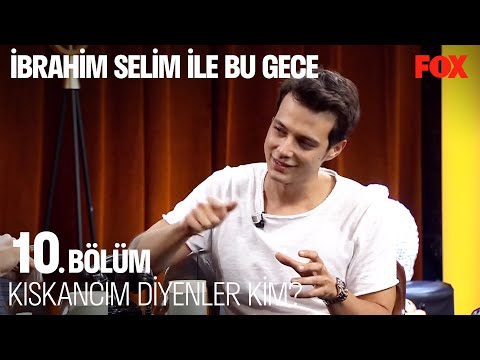 Mert Yazıcıoğlu'nun Kıskançlık Seviyesi - İbrahim Selim ile Bu Gece 10. Bölüm