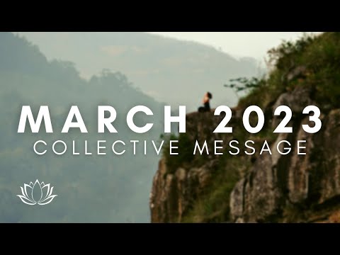 March 2023 Collective Message | New Beginnings, Collective Shifts, and More