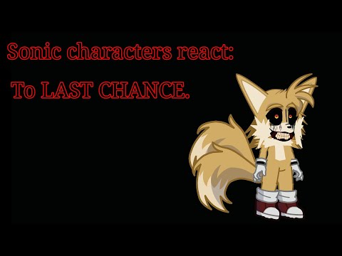 Sonic Characters react to LAST CHANCE.
