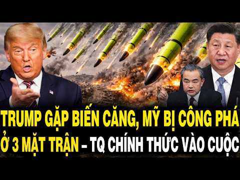 Trump Gặp BIẾN CĂNG, Mỹ Bị CÔNG PHÁ Ở 3 Mặt Trận – Trung Quốc Chính Thức VÀO CUỘC