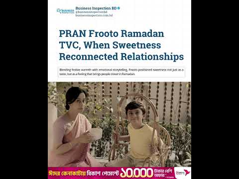 PRAN Frooto Ramadan TVC — When Sweetness Reconnected Relationships