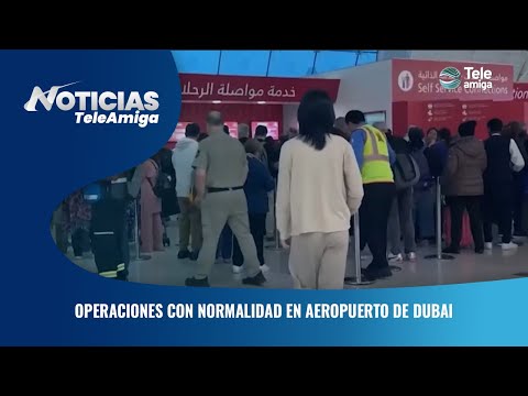 Operaciones con normalidad en aeropuerto de Dubái - Noticias Teleamiga