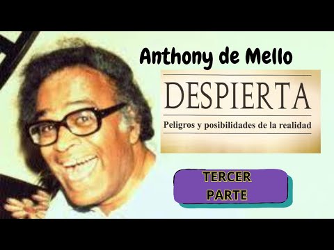DESPIERTA ANTHONY DE MELLO TERCER PARTE