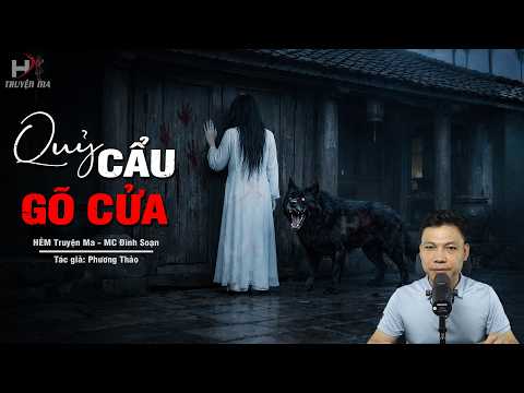 Đọc Truyện Ma: QUỶ CẨU GÕ CỬA – Chó Ma Đội Nón Mê Gọi Hồn Chánh Tổng MC Đình Soạn Kể