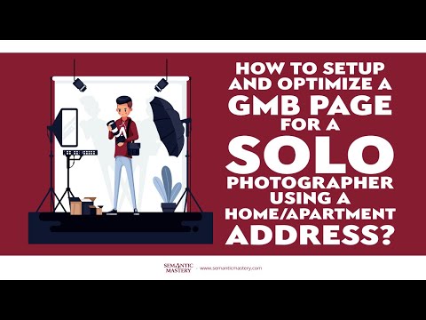 How To Setup And Optimize A GMB Page For A Solo Photographer Using A Home Apartment Address?