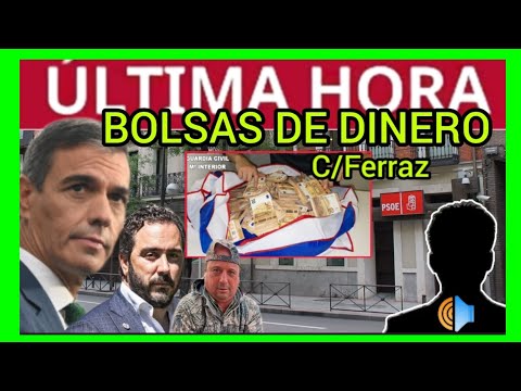 #ÚLTIMAHORA - ENTREGAS DE DINERO EN BOLSAS EN LA C/Ferraz SEDE PSOE