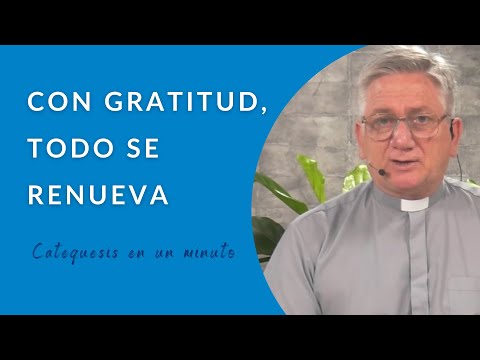 Con gratitud, todo se renueva